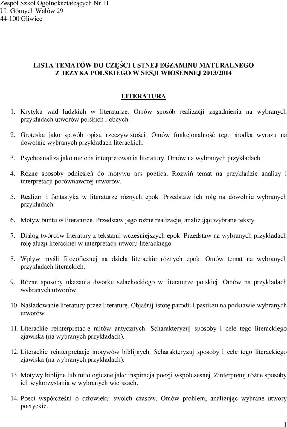 Omów funkcjonalność tego środka wyrazu na dowolnie wybranych przykładach literackich. 3. Psychoanaliza jako metoda interpretowania literatury. Omów na wybranych przykładach. 4.