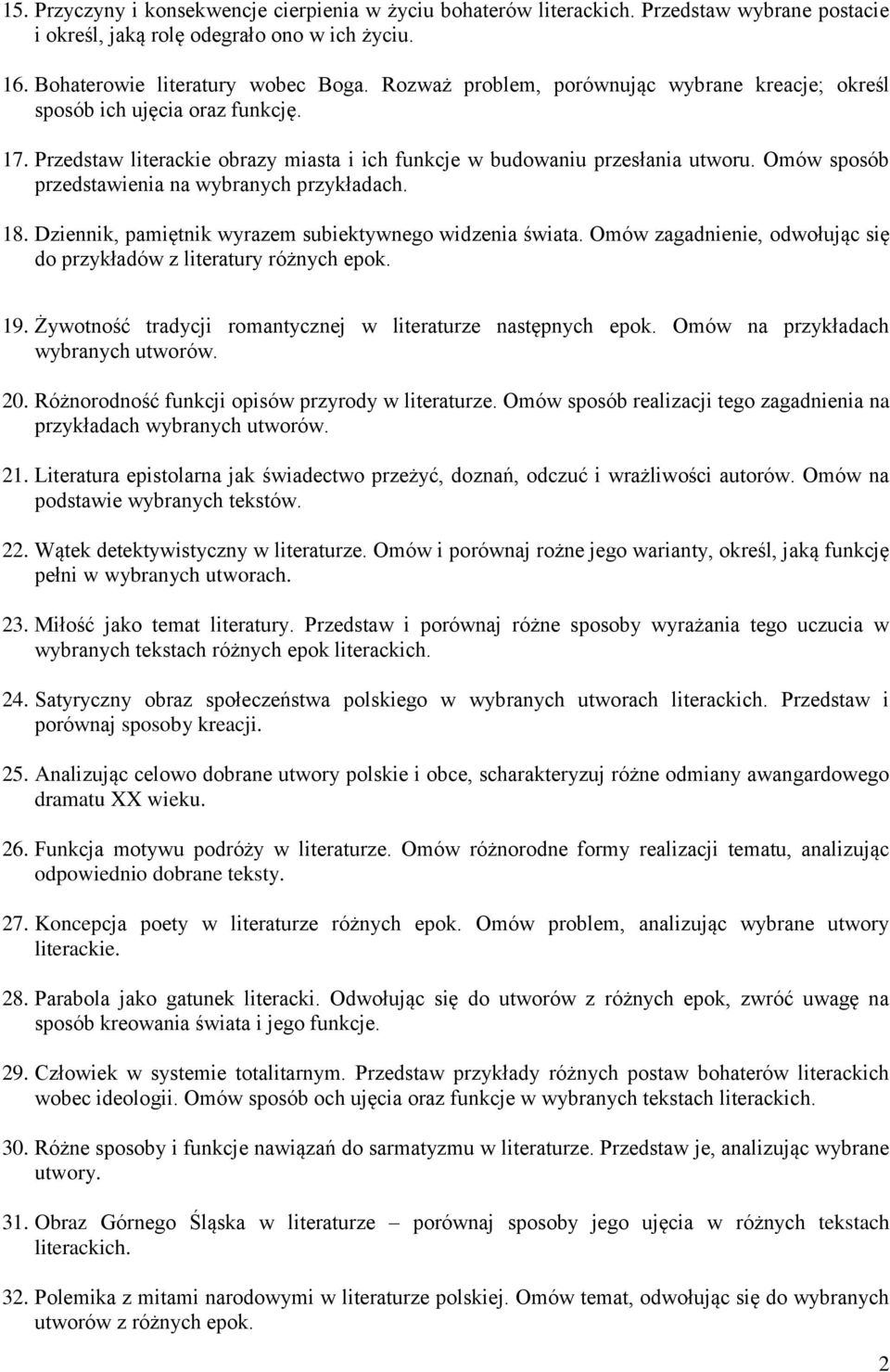 Omów sposób przedstawienia na wybranych przykładach. 18. Dziennik, pamiętnik wyrazem subiektywnego widzenia świata. Omów zagadnienie, odwołując się do przykładów z literatury różnych epok. 19.