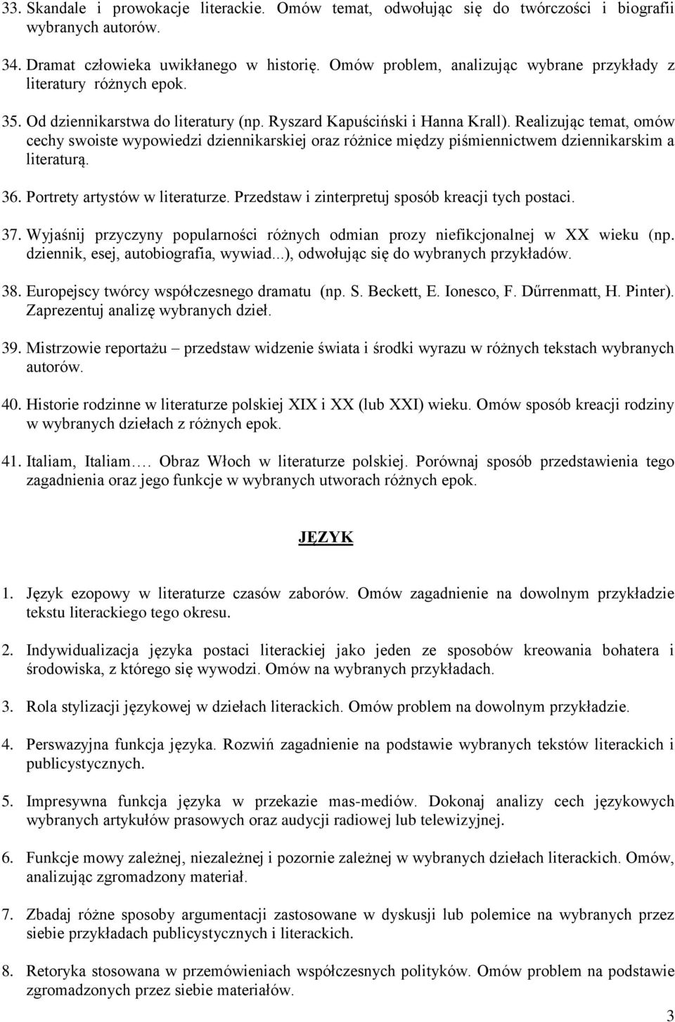 Realizując temat, omów cechy swoiste wypowiedzi dziennikarskiej oraz różnice między piśmiennictwem dziennikarskim a literaturą. 36. Portrety artystów w literaturze.