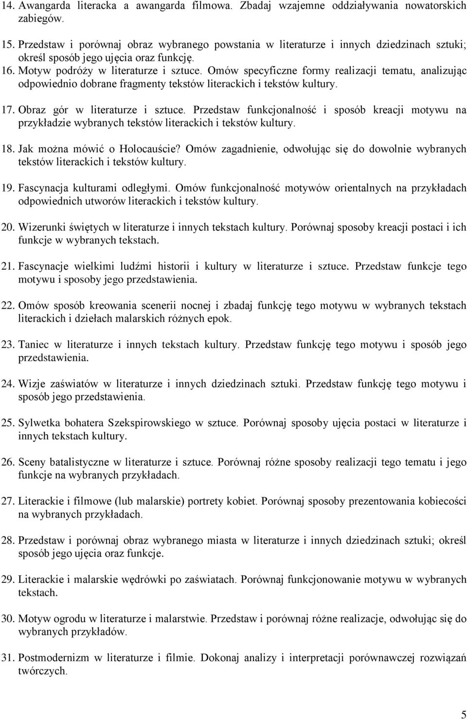 Omów specyficzne formy realizacji tematu, analizując odpowiednio dobrane fragmenty tekstów literackich i tekstów kultury. 17. Obraz gór w literaturze i sztuce.