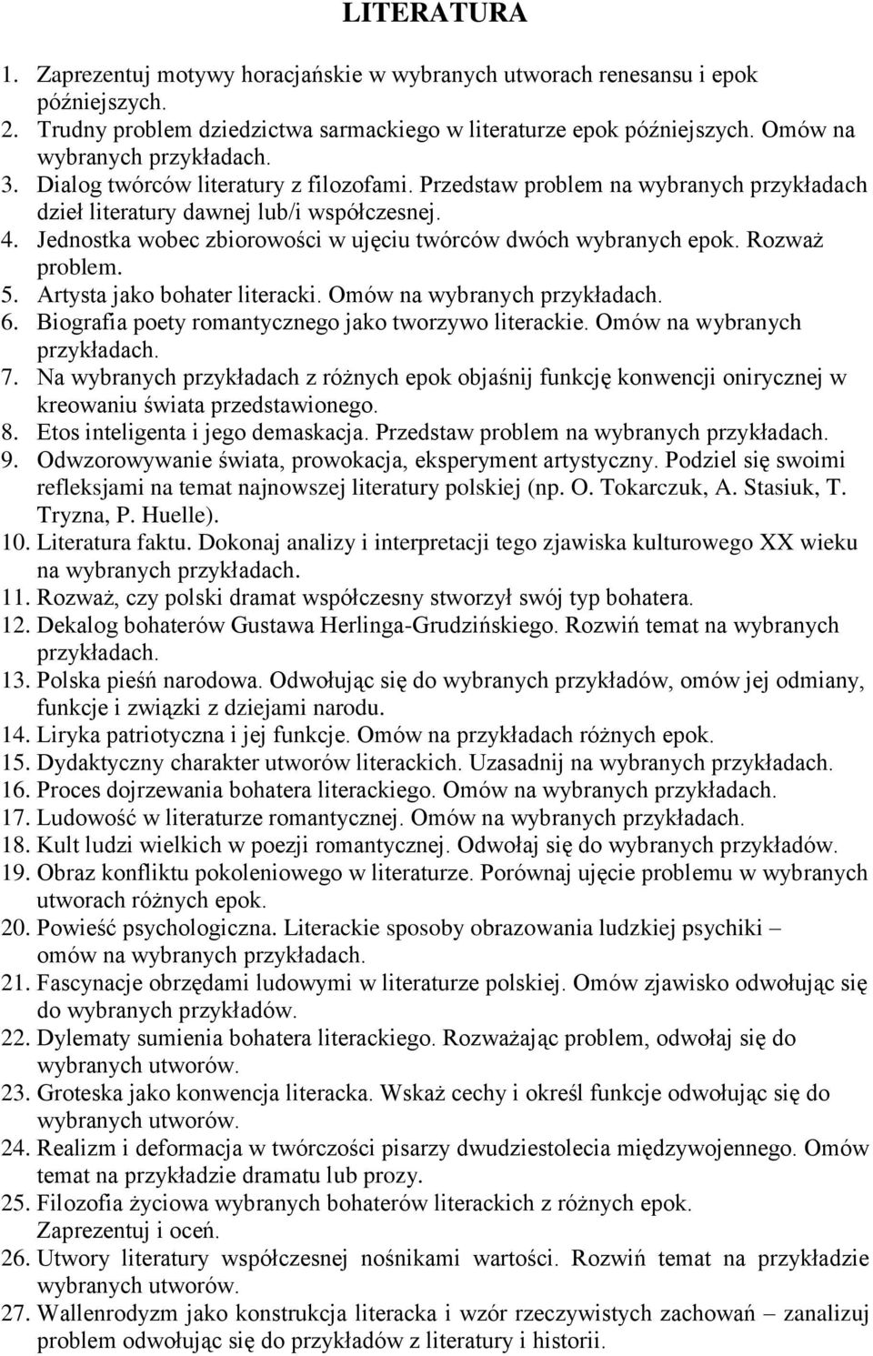 Rozważ problem. 5. Artysta jako bohater literacki. Omów na wybranych 6. Biografia poety romantycznego jako tworzywo literackie. Omów na wybranych 7.