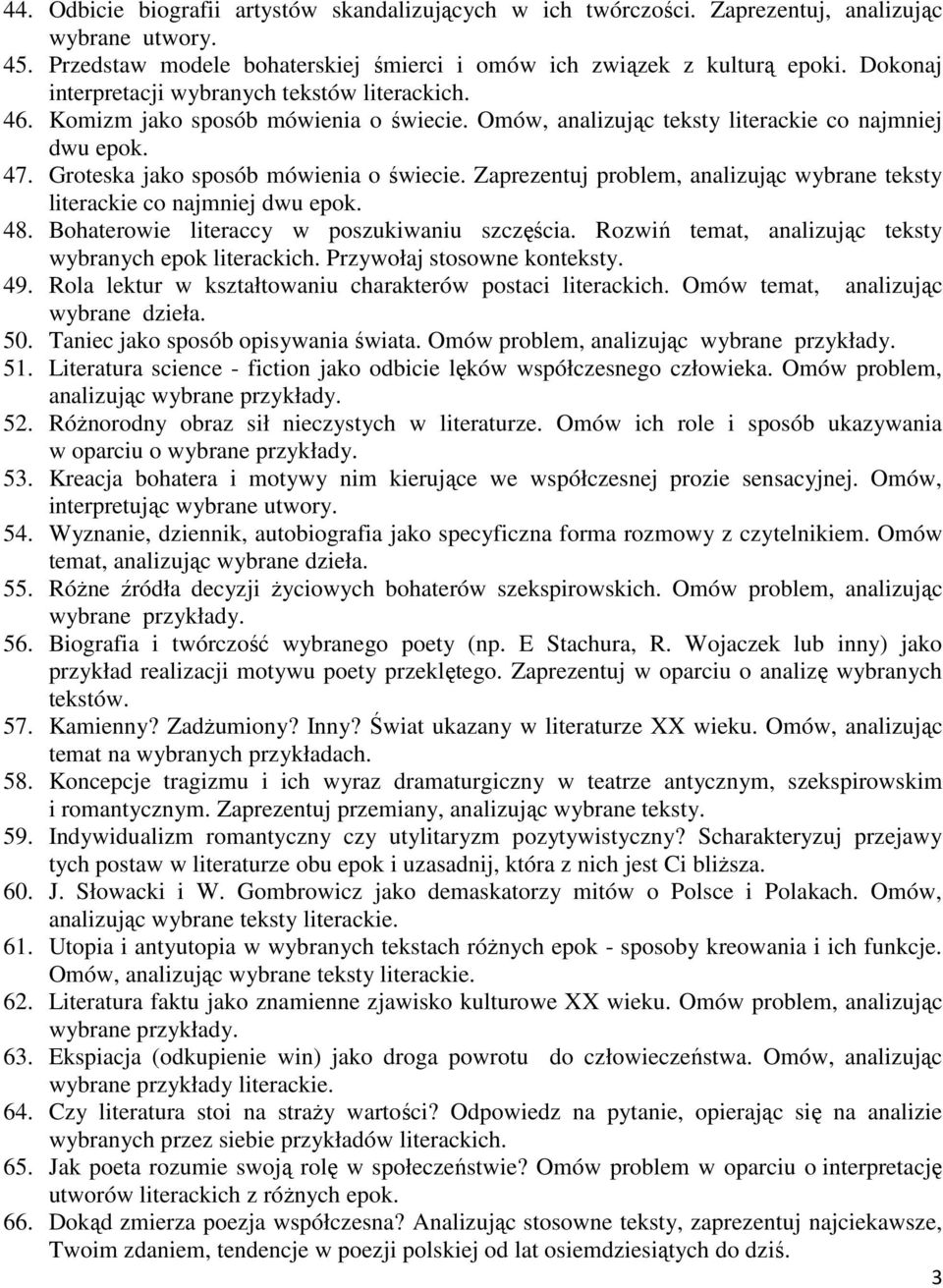 Zaprezentuj problem, analizując wybrane teksty literackie co najmniej dwu epok. 48. Bohaterowie literaccy w poszukiwaniu szczęścia. Rozwiń temat, analizując teksty wybranych epok literackich.