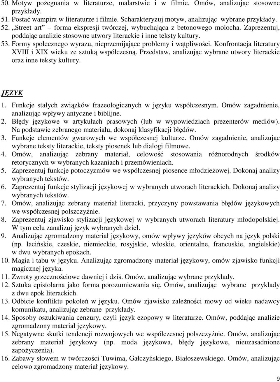 Formy społecznego wyrazu, nieprzemijające problemy i wątpliwości. Konfrontacja literatury XVIII i XIX wieku ze sztuką współczesną.