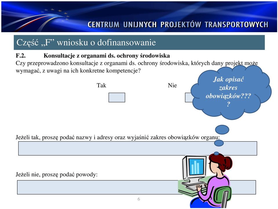 ochrony środowiska, których dany projekt moŝe wymagać, z uwagi na ich konkretne kompetencje?