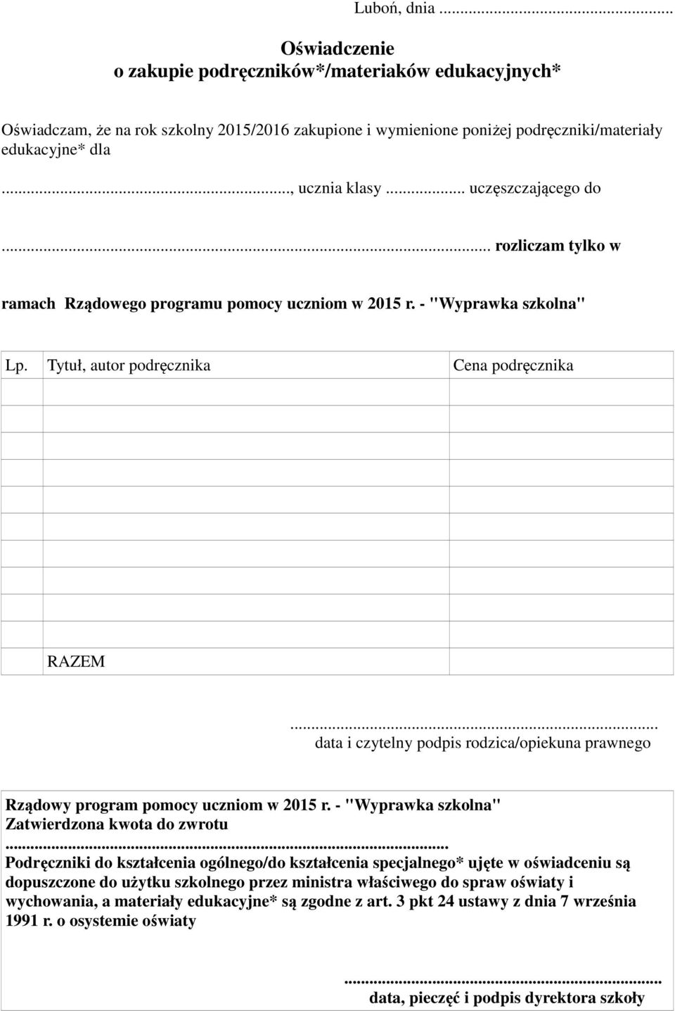 .. data i czytelny podpis rodzica/opiekuna prawnego Rządowy program pomocy uczniom w 2015 r. - "Wyprawka szkolna" Zatwierdzona kwota do zwrotu.