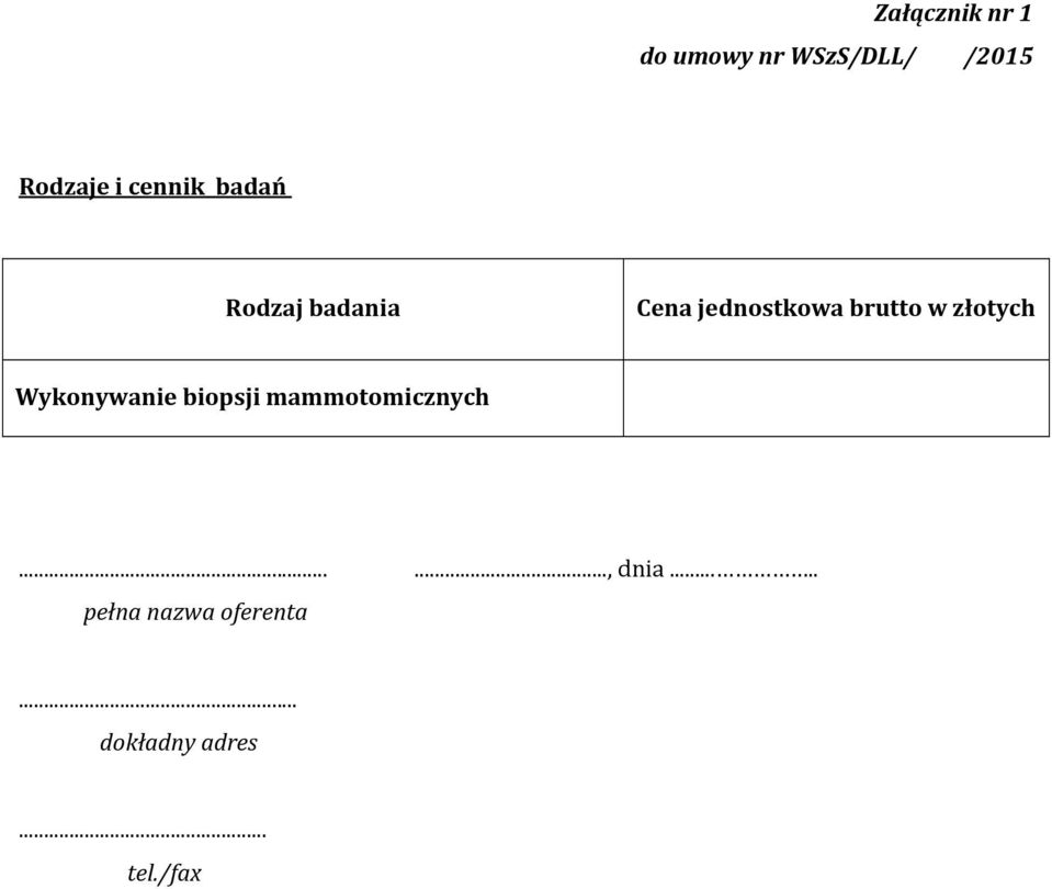 złotych Wykonywanie biopsji mammotomicznych......, dnia.