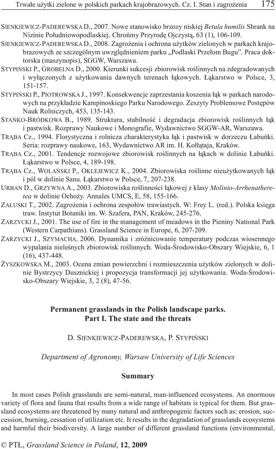 Zagro enia i ochrona u ytków zielonych w parkach krajobrazowych ze szczególnym uwzglêdnieniem parku Podlaski Prze³om Bugu. Praca doktorska (maszynopis), SGGW, Warszawa. STYPIÑSKI P., GROBELNA D.
