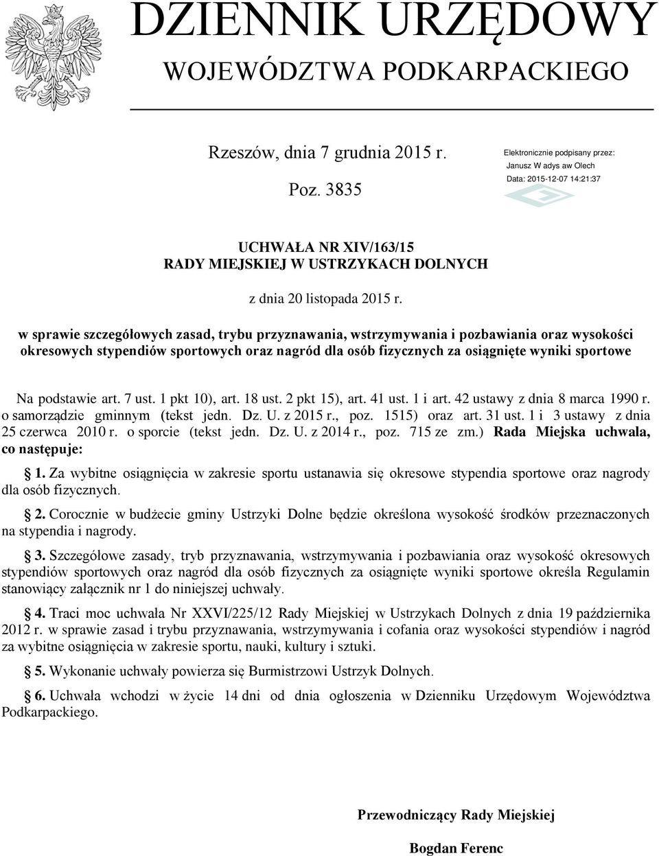 podstawie art. 7 ust. 1 pkt 10), art. 18 ust. 2 pkt 15), art. 41 ust. 1 i art. 42 ustawy z dnia 8 marca 1990 r. o samorządzie gminnym (tekst jedn. Dz. U. z 2015 r., poz. 1515) oraz art. 31 ust.