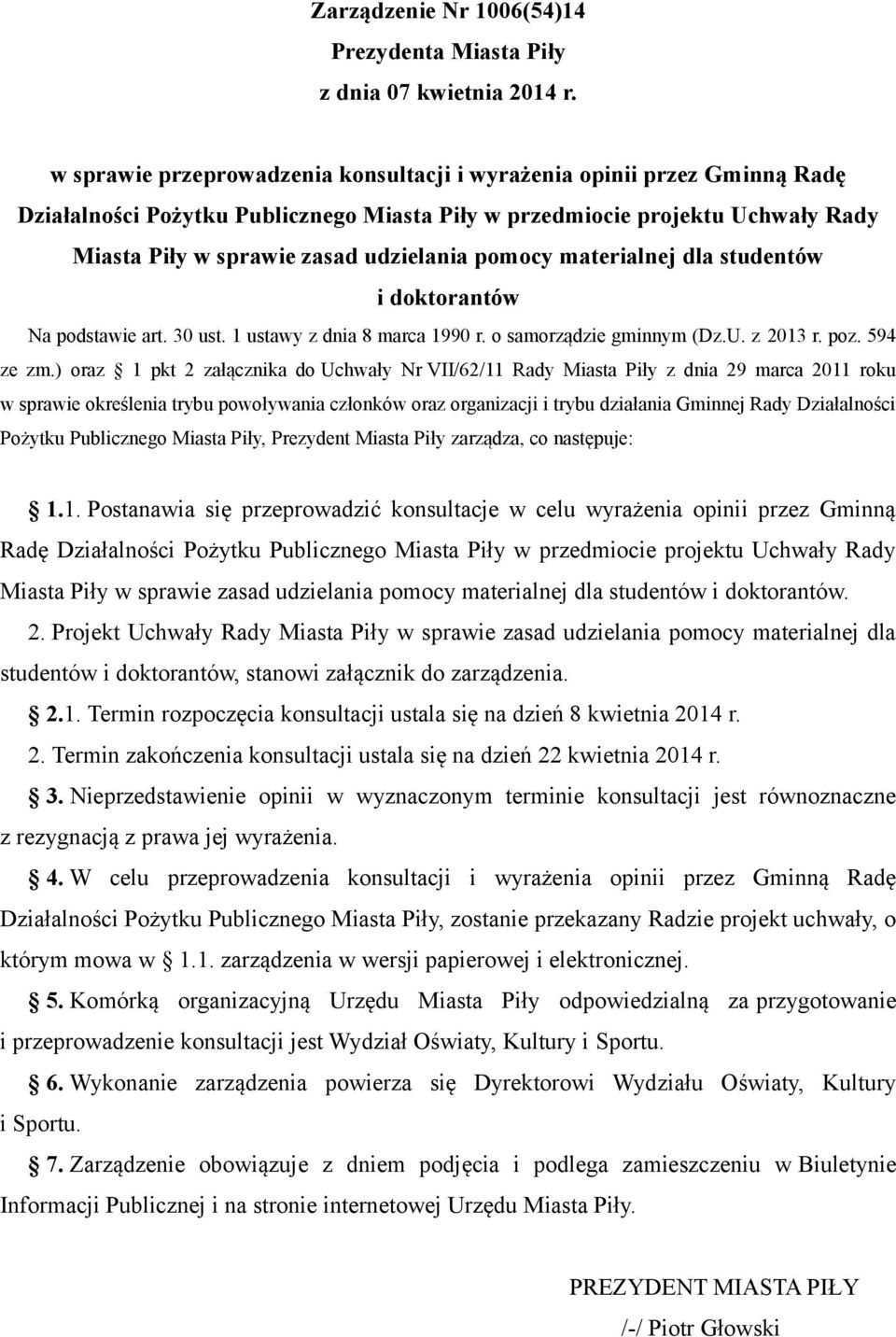 pomocy materialnej dla studentów i doktorantów Na podstawie art. 30 ust. 1 ustawy z dnia 8 marca 1990 r. o samorządzie gminnym (Dz.U. z 2013 r. poz. 594 ze zm.