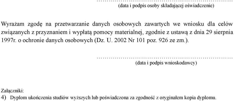 sierpnia 1997r. o ochronie danych osobowych (Dz. U. 2002 Nr 101 poz. 926 ze zm.).