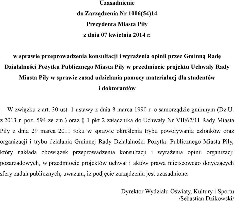 pomocy materialnej dla studentów i doktorantów W związku z art. 30 ust. 1 ustawy z dnia 8 marca 1990 r. o samorządzie gminnym (Dz.U. z 2013 r. poz. 594 ze zm.