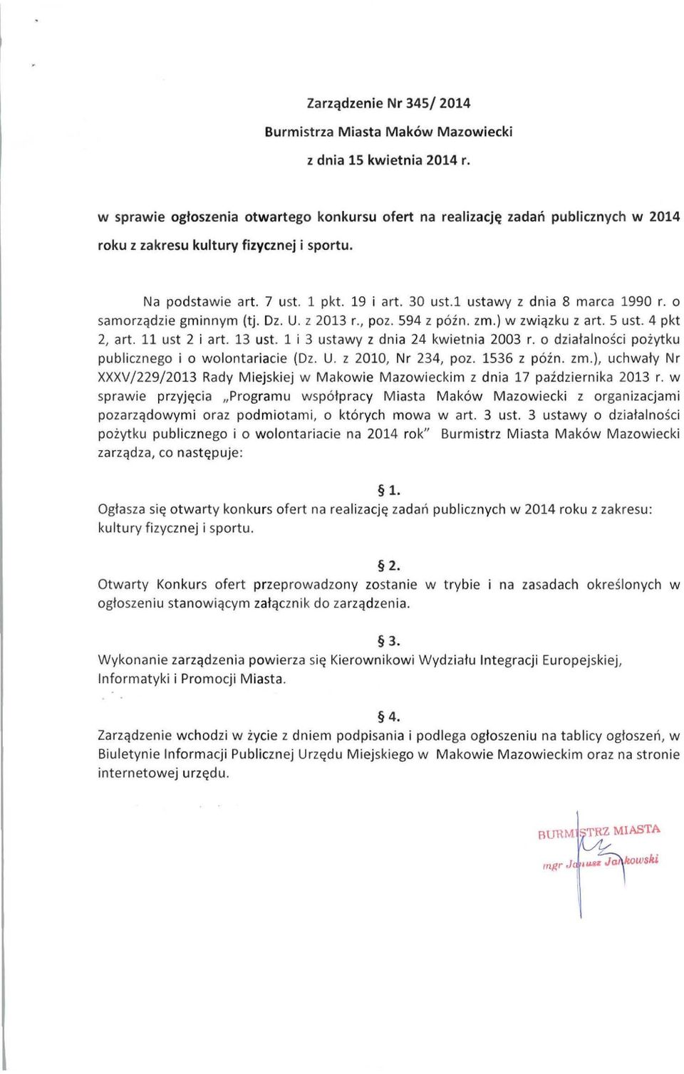 1 ustawy z dnia 8 marca 1990 r. o samorządzie gminnym (tj. Dz. U. z 2013 r., poz. 594 z późno zm.) w związku z art. 5 ust. 4 pkt 2, art. 11 ust 2 i art. 13 ust. 1 i 3 ustawy z dnia 24 kwietnia 2003 r.