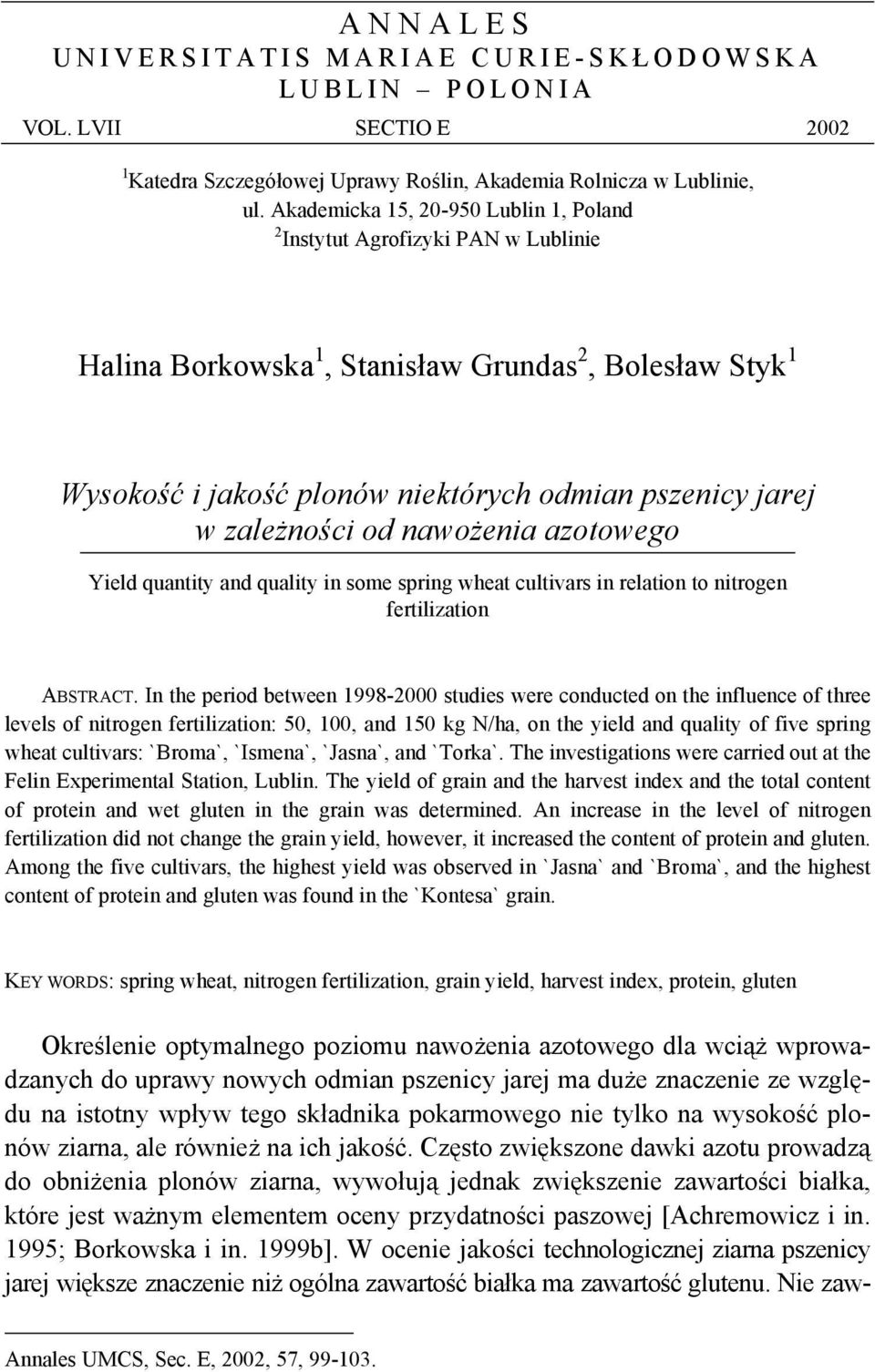 zależności od nawożenia azotowego Yield quantity and quality in some spring wheat cultivars in relation to nitrogen fertilization ABSTRACT.