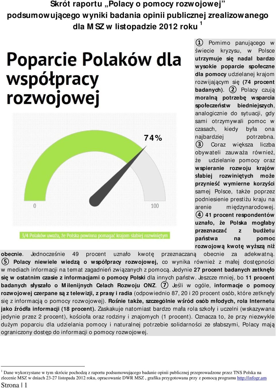 Polacy czuj moraln potrzeb wsparcia spo ecze stw biedniejszych, analogicznie do sytuacji, gdy sami otrzymywali pomoc w czasach, kiedy by a ona 74% najbardziej potrzebna.