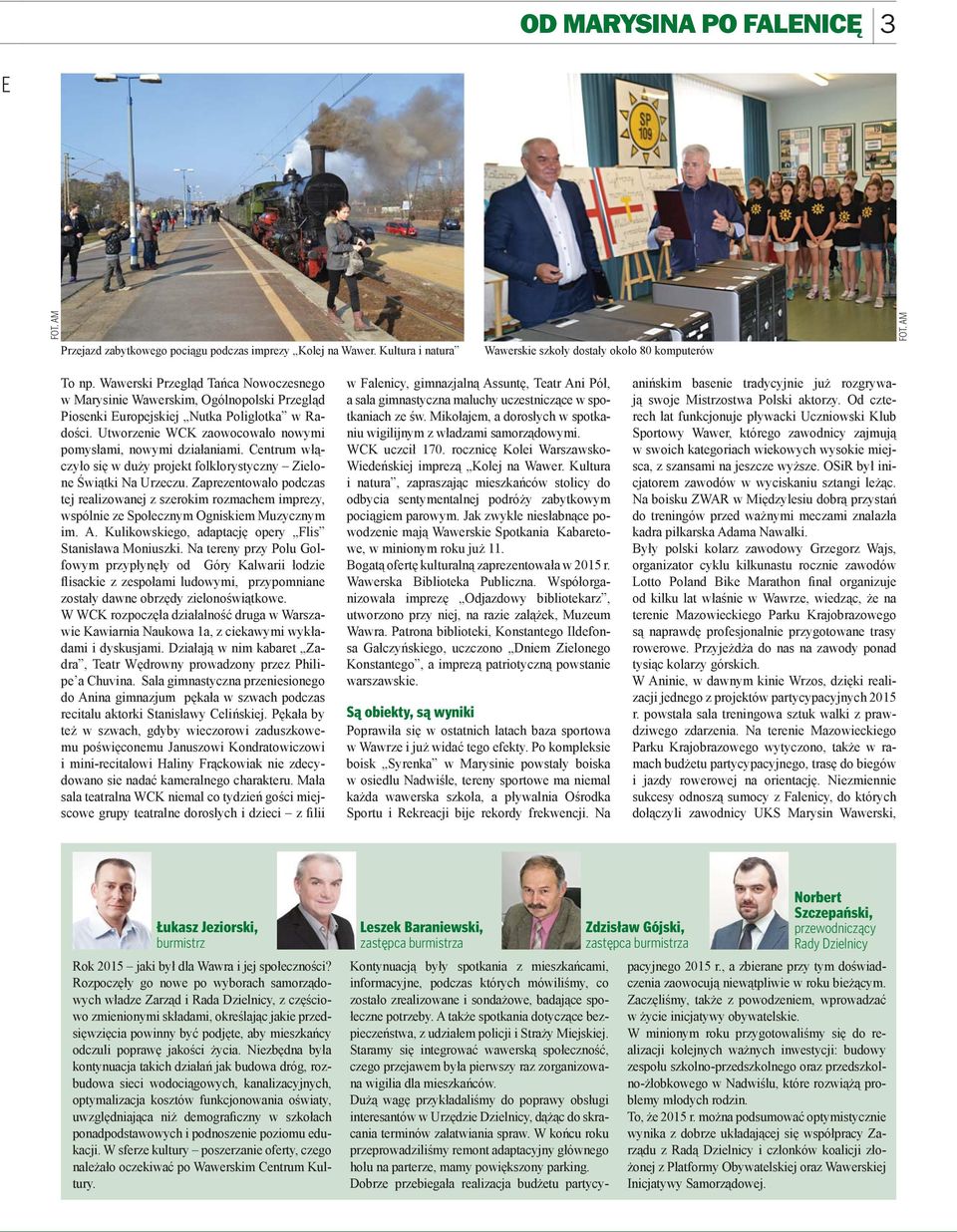 Centrum włączyło się w duży projekt folklorystyczny Zielone Świątki Na Urzeczu. Zaprezentowało podczas tej realizowanej z szerokim rozmachem imprezy, wspólnie ze Społecznym Ogniskiem Muzycznym im. A.
