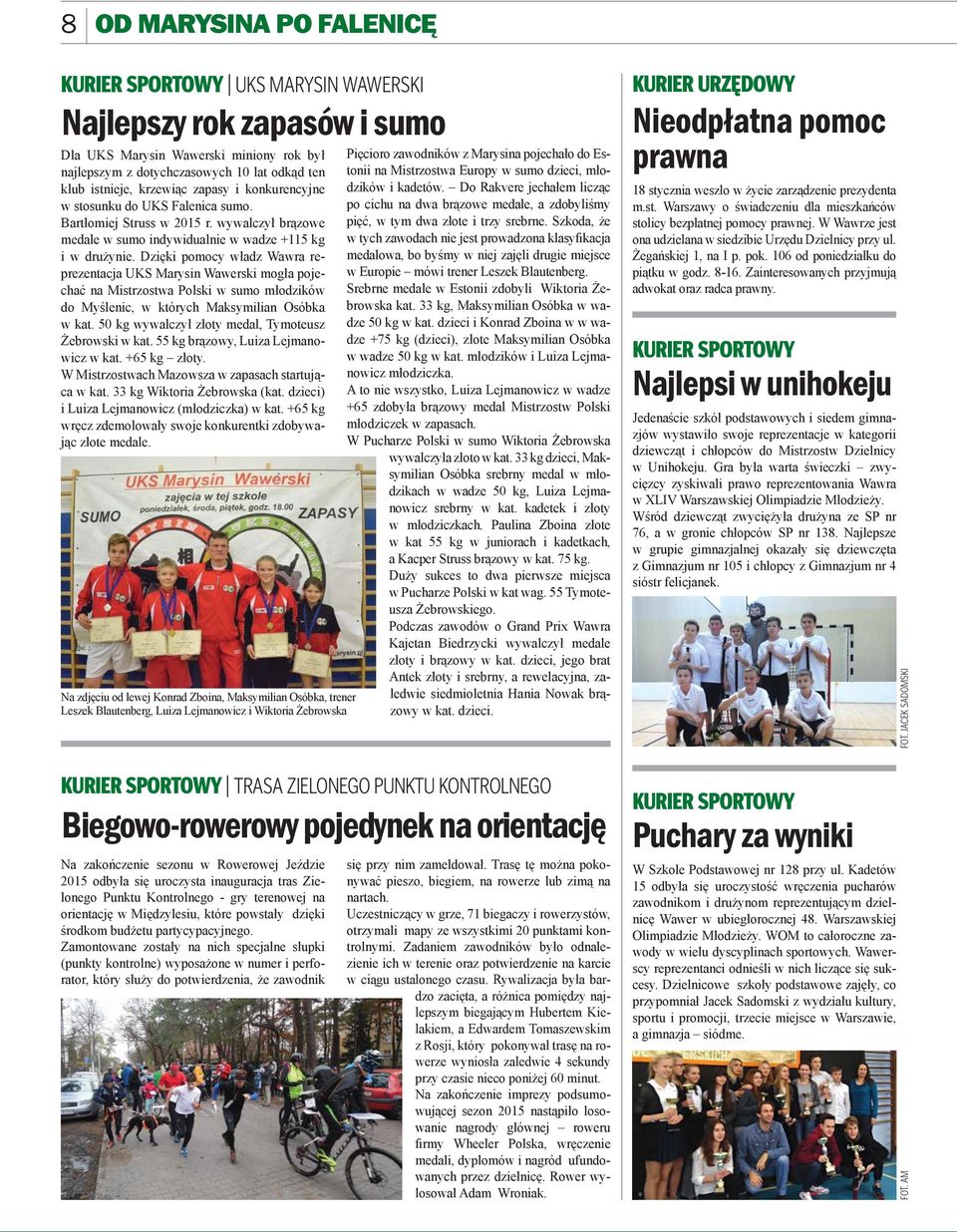 Dzięki pomocy władz Wawra reprezentacja UKS Marysin Wawerski mogła pojechać na Mistrzostwa Polski w sumo młodzików do Myślenic, w których Maksymilian Osóbka w kat.