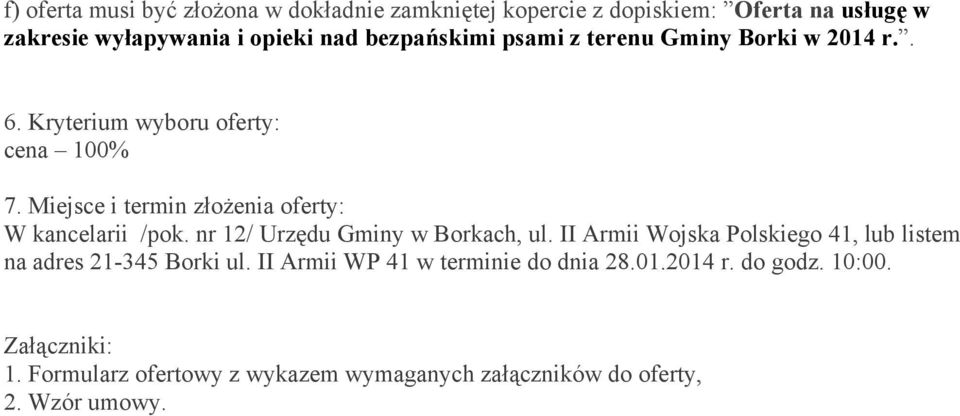 Miejsce i termin złożenia oferty: W kancelarii /pok. nr 12/ Urzędu Gminy w Borkach, ul.