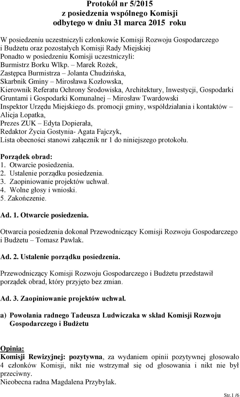 Marek Rożek, Zastępca Burmistrza Jolanta Chudzińska, Skarbnik Gminy Mirosława Kozłowska, Kierownik Referatu Ochrony Środowiska, Architektury, Inwestycji, Gospodarki Gruntami i Gospodarki Komunalnej