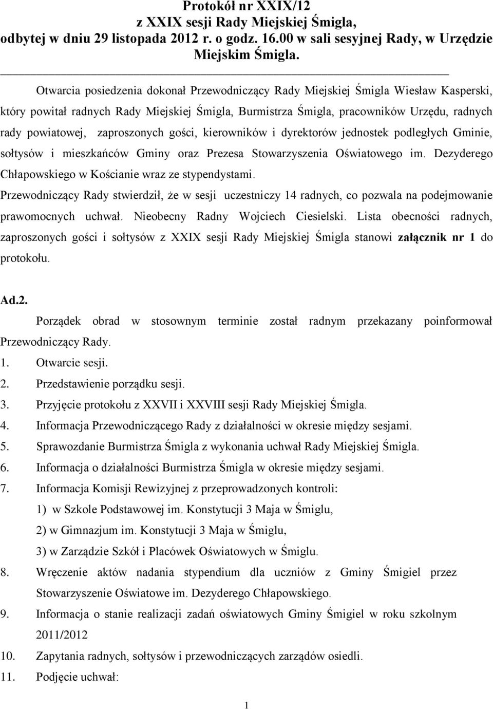 zaproszonych gości, kierowników i dyrektorów jednostek podległych Gminie, sołtysów i mieszkańców Gminy oraz Prezesa Stowarzyszenia Oświatowego im.