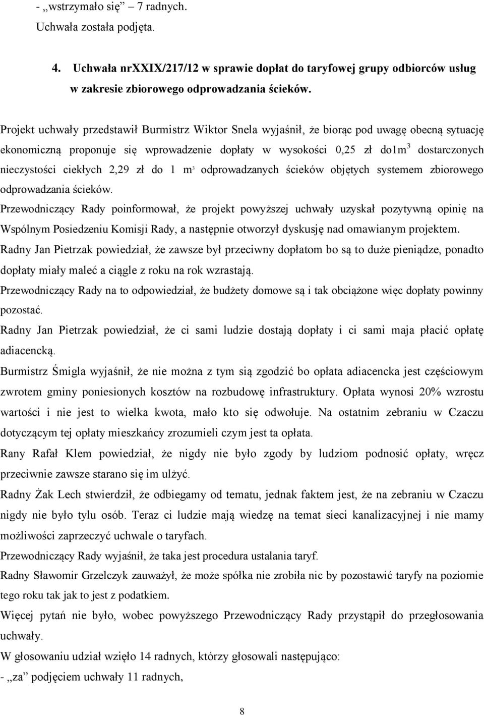 ciekłych 2,29 zł do 1 m 3 odprowadzanych ścieków objętych systemem zbiorowego odprowadzania ścieków.