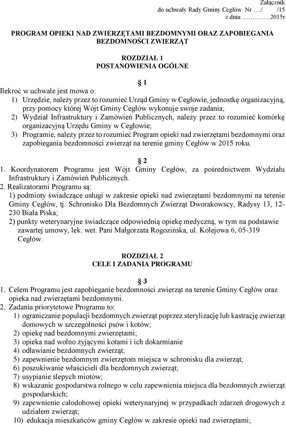 Gminy w Cegłowie, jednostkę organizacyjną, przy pomocy której Wójt Gminy Cegłów wykonuje swoje zadania; 2) Wydział Infrastruktury i Zamówień Publicznych, należy przez to rozumieć komórkę