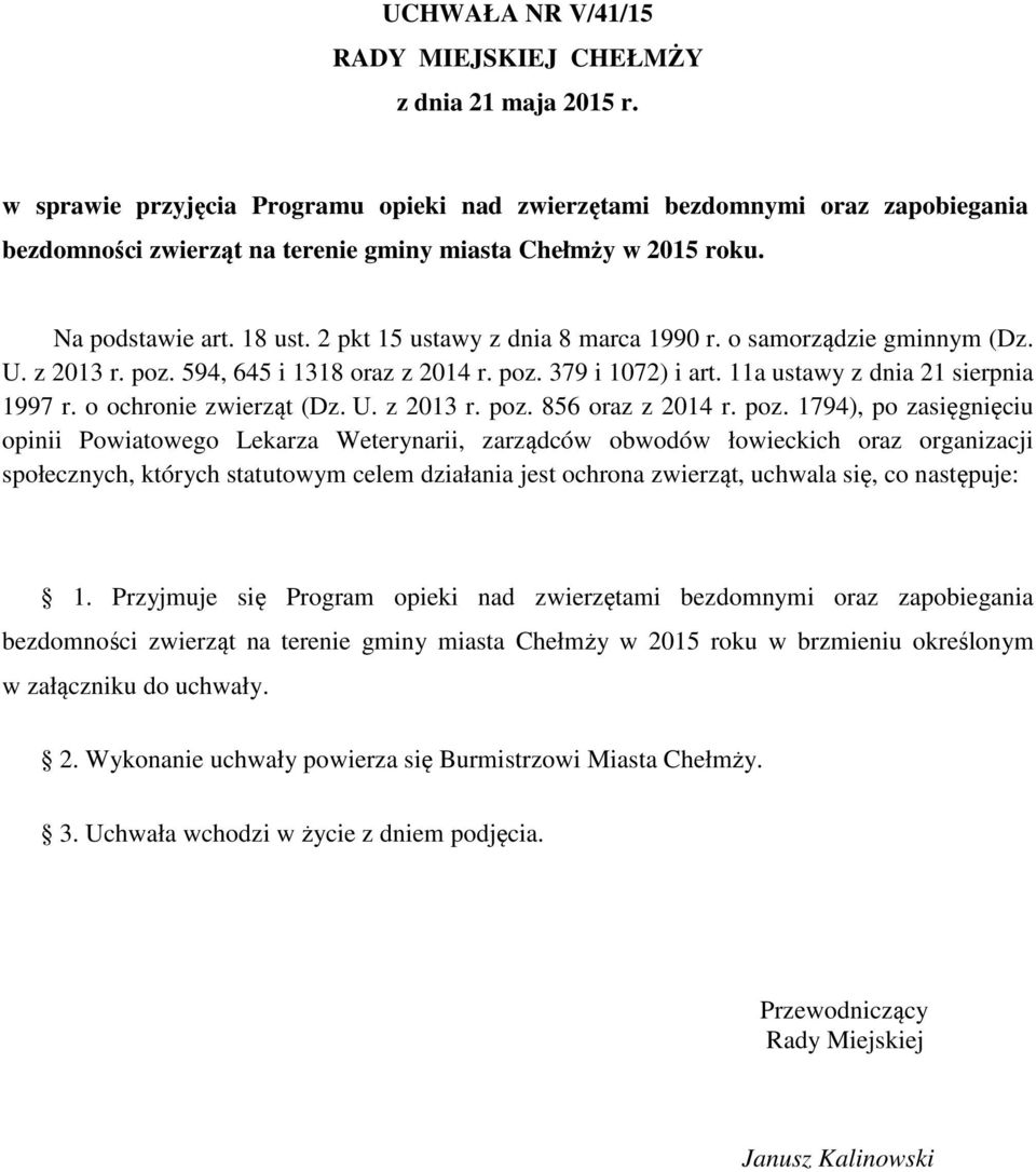 2 pkt 15 ustawy z dnia 8 marca 1990 r. o samorządzie gminnym (Dz. U. z 2013 r. poz. 594, 645 i 1318 oraz z 2014 r. poz. 379 i 1072) i art. 11a ustawy z dnia 21 sierpnia 1997 r.