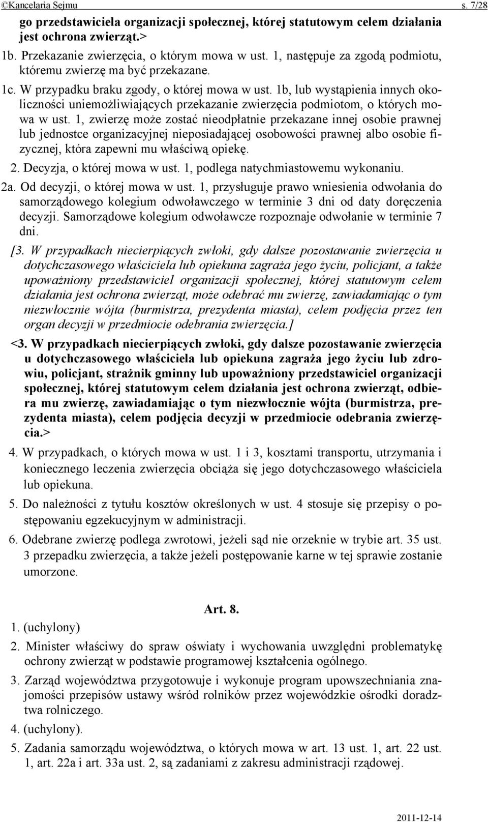 1b, lub wystąpienia innych okoliczności uniemożliwiających przekazanie zwierzęcia podmiotom, o których mowa w ust.