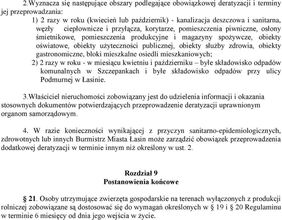 zdrowia, obiekty gastronomiczne, bloki mieszkalne osiedli mieszkaniowych; 2) 2 razy w roku - w miesiącu kwietniu i październiku byłe składowisko odpadów komunalnych w Szczepankach i byłe składowisko