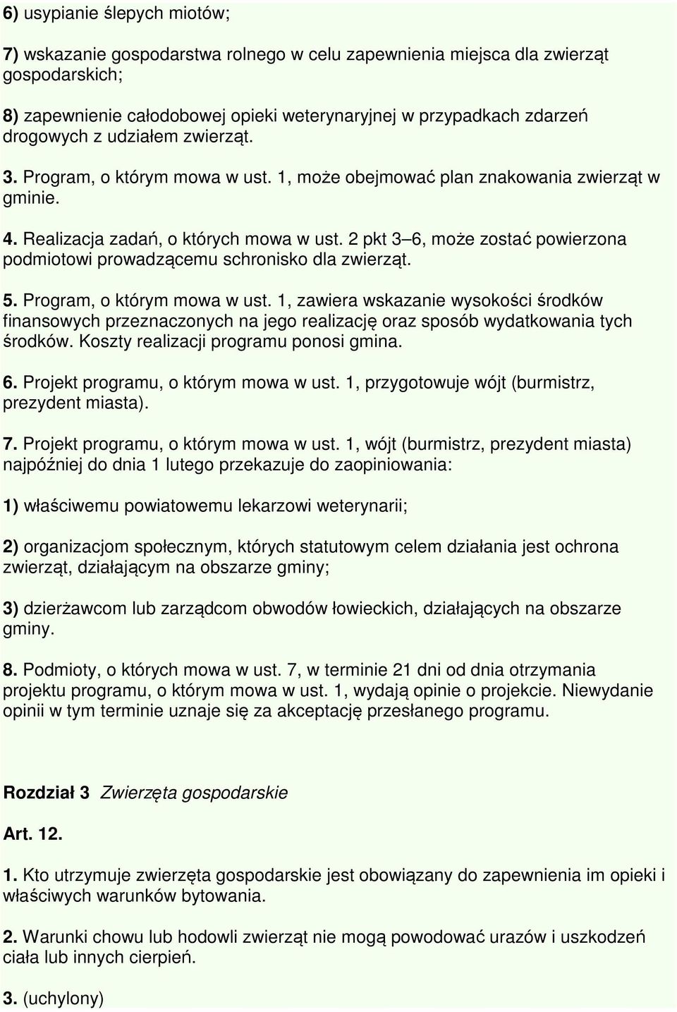 2 pkt 3 6, może zostać powierzona podmiotowi prowadzącemu schronisko dla zwierząt. 5. Program, o którym mowa w ust.