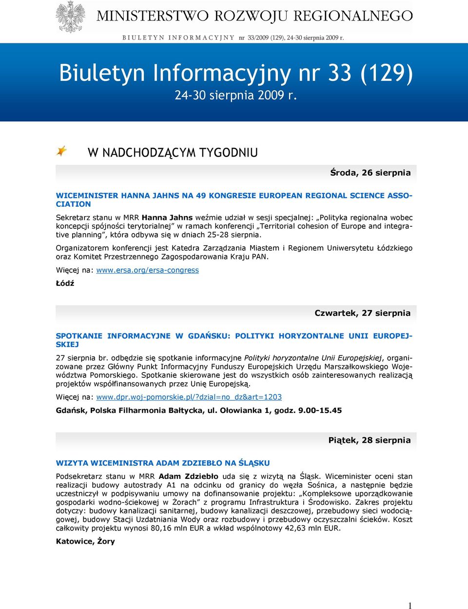Polityka regionalna wobec koncepcji spójności terytorialnej w ramach konferencji Territorial cohesion of Europe and integrative planning, która odbywa się w dniach 25-28 sierpnia.