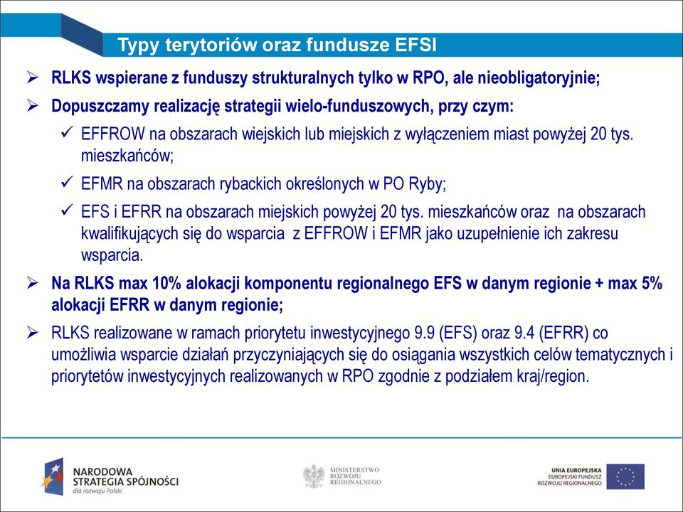 mieszkańców oraz na obszarach kwalifikujących się do wsparcia z EFFROW i EFMR jako uzupełnienie ich zakresu wsparcia.