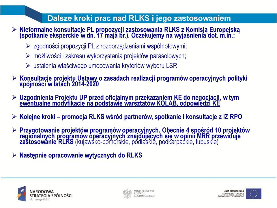 Konsultacje projektu Ustawy o zasadach realizacji programów operacyjnych polityki spójności w latach 2014-2020 Uzgodnienia Projektu UP przed oficjalnym przekazaniem KE do negocjacji, w tym ewentualne