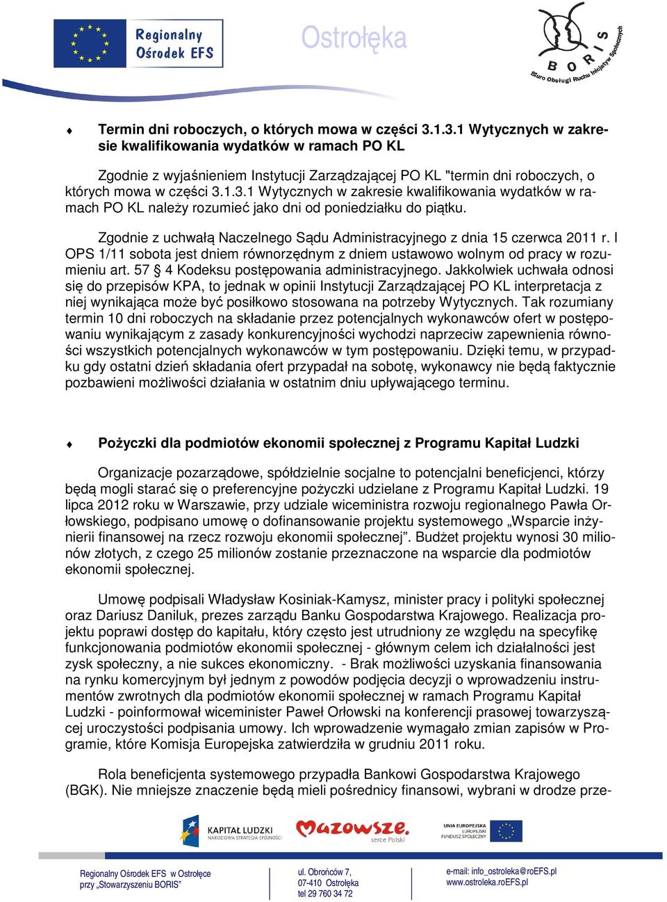 Zgodnie z uchwałą Naczelnego Sądu Administracyjnego z dnia 15 czerwca 2011 r. I OPS 1/11 sobota jest dniem równorzędnym z dniem ustawowo wolnym od pracy w rozumieniu art.