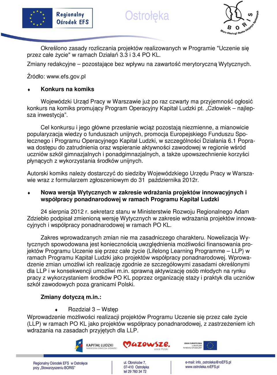 pl Konkurs na komiks Wojewódzki Urząd Pracy w Warszawie już po raz czwarty ma przyjemność ogłosić konkurs na komiks promujący Program Operacyjny Kapitał Ludzki pt. Człowiek najlepsza inwestycja.