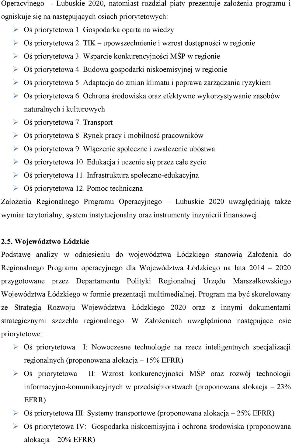 Budowa gospodarki niskoemisyjnej w regionie Oś priorytetowa 5. Adaptacja do zmian klimatu i poprawa zarządzania ryzykiem Oś priorytetowa 6.