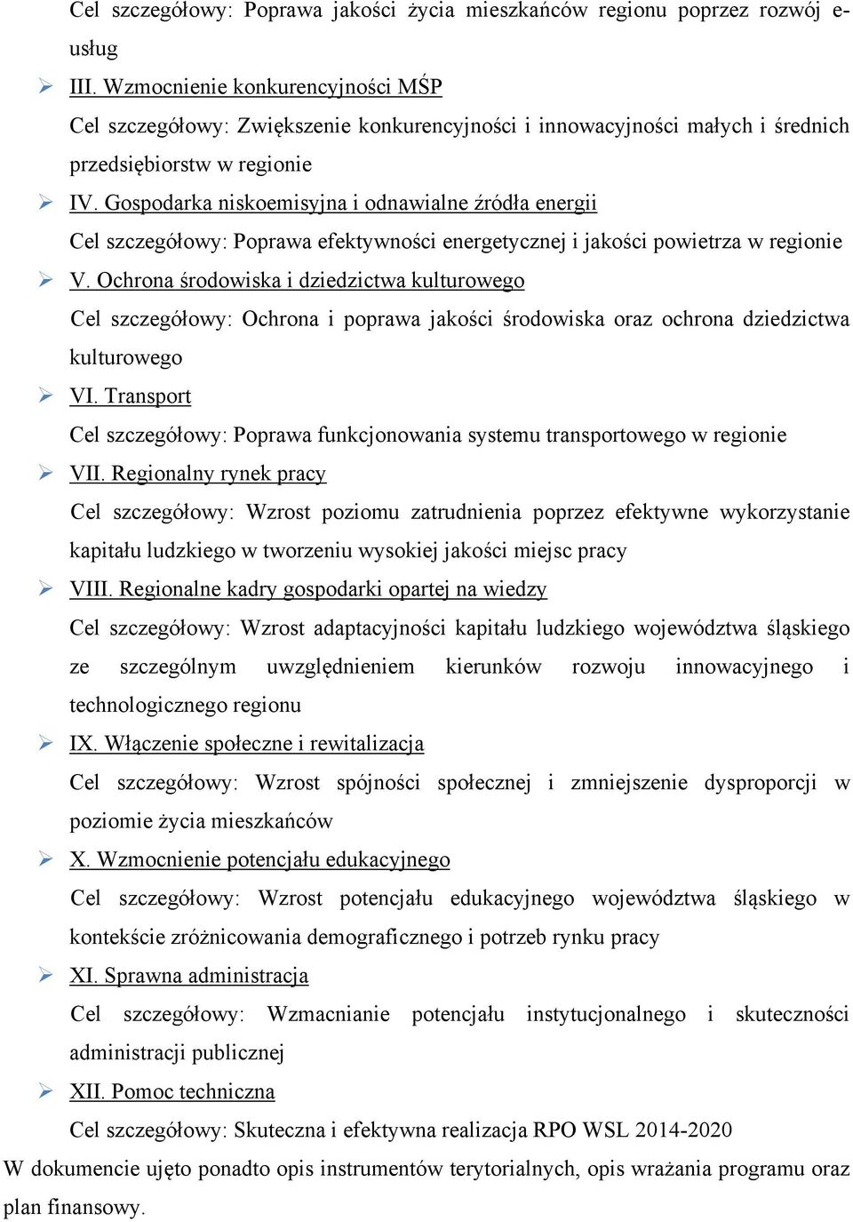 Gospodarka niskoemisyjna i odnawialne źródła energii Cel szczegółowy: Poprawa efektywności energetycznej i jakości powietrza w regionie V.