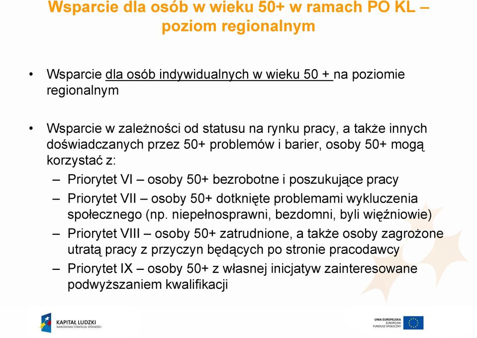 pracy Priorytet VII osoby 50+ dotknięte problemami wykluczenia społecznego (np.