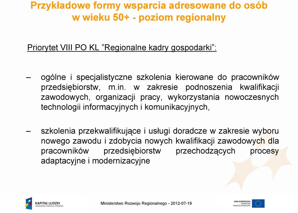 w zakresie podnoszenia kwalifikacji zawodowych, organizacji pracy, wykorzystania nowoczesnych technologii informacyjnych i komunikacyjnych, szkolenia