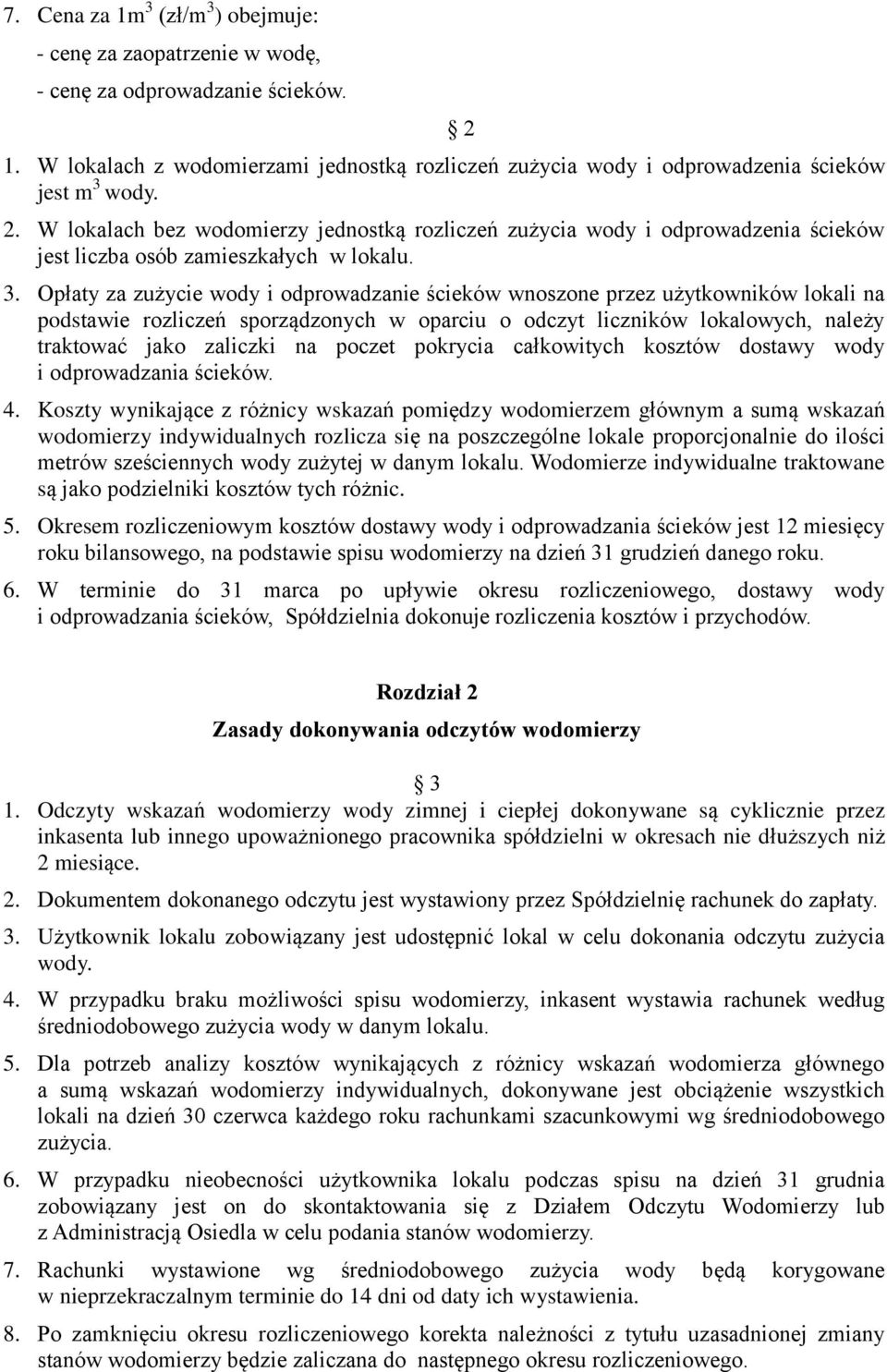 Opłaty za zużycie wody i odprowadzanie ścieków wnoszone przez użytkowników lokali na podstawie rozliczeń sporządzonych w oparciu o odczyt liczników lokalowych, należy traktować jako zaliczki na