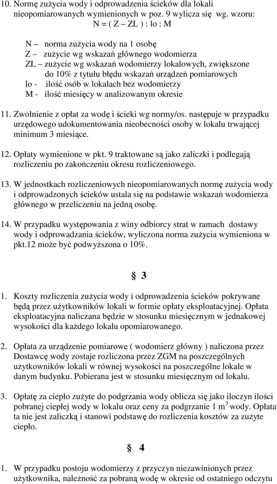 pomiarowych lo - ilość osób w lokalach bez wodomierzy M - ilość miesięcy w analizowanym okresie 11. Zwolnienie z opłat za wodę i ścieki wg normy/os.