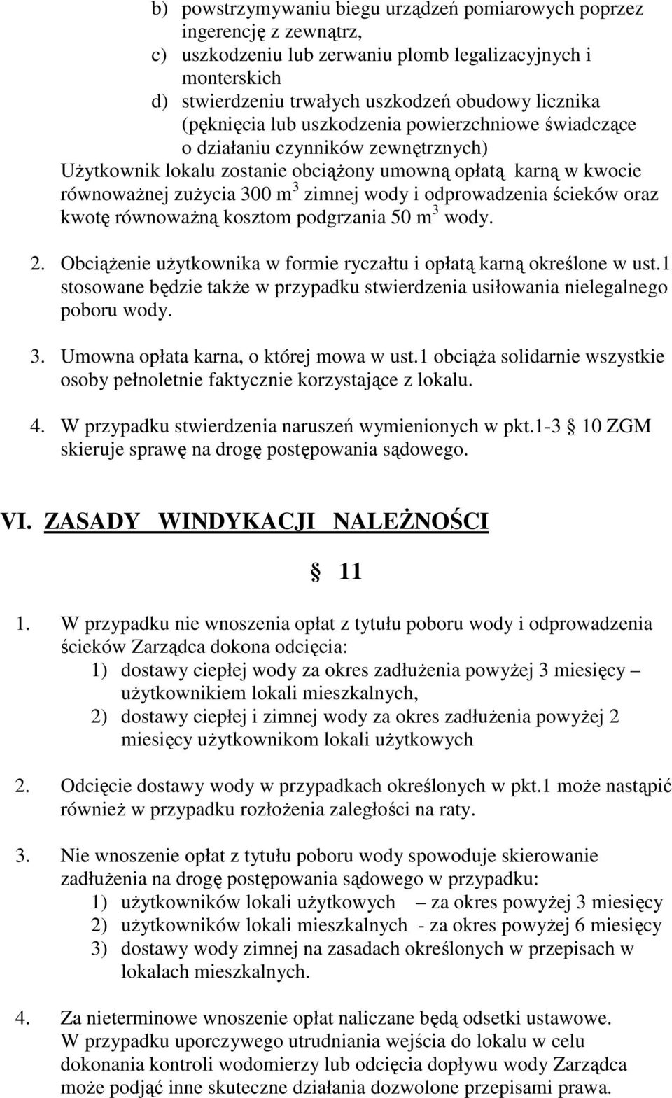 odprowadzenia ścieków oraz kwotę równowaŝną kosztom podgrzania 50 m 3 wody. 2. ObciąŜenie uŝytkownika w formie ryczałtu i opłatą karną określone w ust.