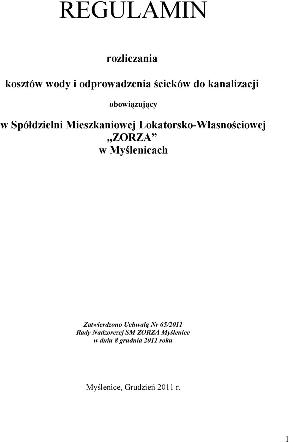 Lokatorsko-Własnościowej ZORZA w Myślenicach Zatwierdzono Uchwałą Nr