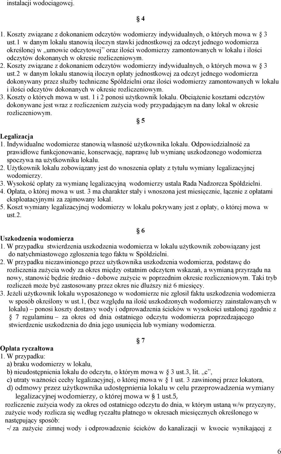 rozliczeniowym. 2. Koszty związane z dokonaniem odczytów wodomierzy indywidualnych, o których mowa w 3 ust.