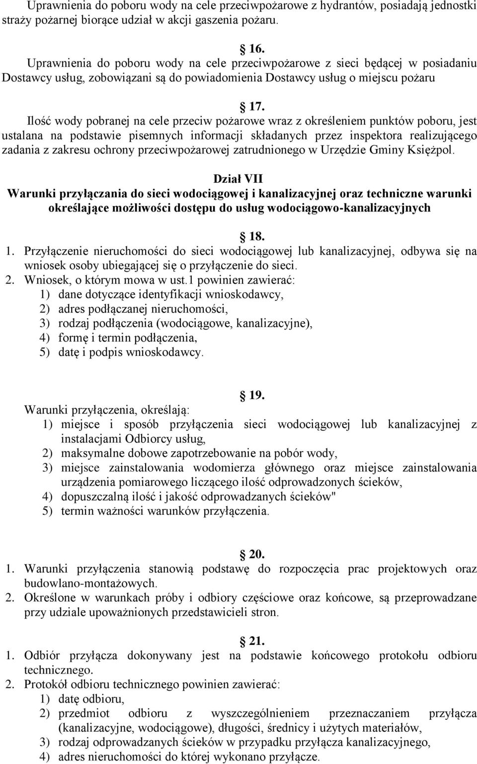 Ilość wody pobranej na cele przeciw pożarowe wraz z określeniem punktów poboru, jest ustalana na podstawie pisemnych informacji składanych przez inspektora realizującego zadania z zakresu ochrony