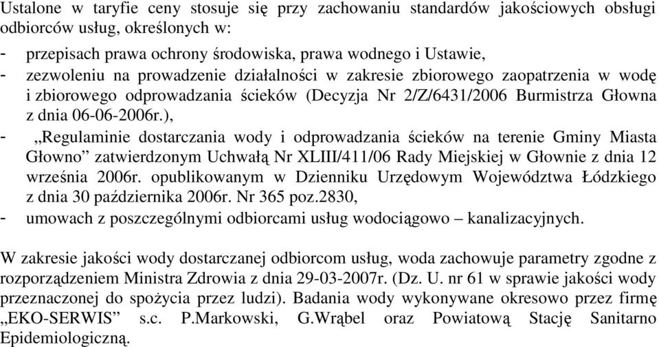 ), - Regulaminie dostarczania wody i odprowadzania ścieków na terenie Gminy Miasta Głowno zatwierdzonym Uchwałą Nr XLIII/411/06 Rady Miejskiej w Głownie z dnia 12 września 2006r.
