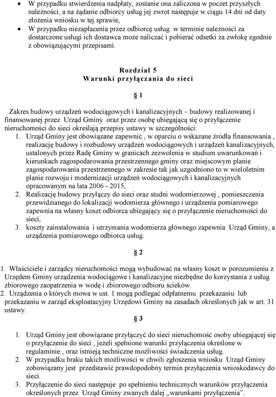 Rozdział 5 Warunki przyłączania do sieci Zakres budowy urządzeń wodociągowych i kanalizacyjnych budowy realizowanej i finansowanej przez Urząd Gminy oraz przez osobę ubiegającą się o przyłączenie