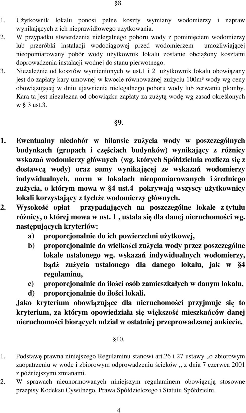 obciążony kosztami doprowadzenia instalacji wodnej do stanu pierwotnego. 3. Niezależnie od kosztów wymienionych w ust.