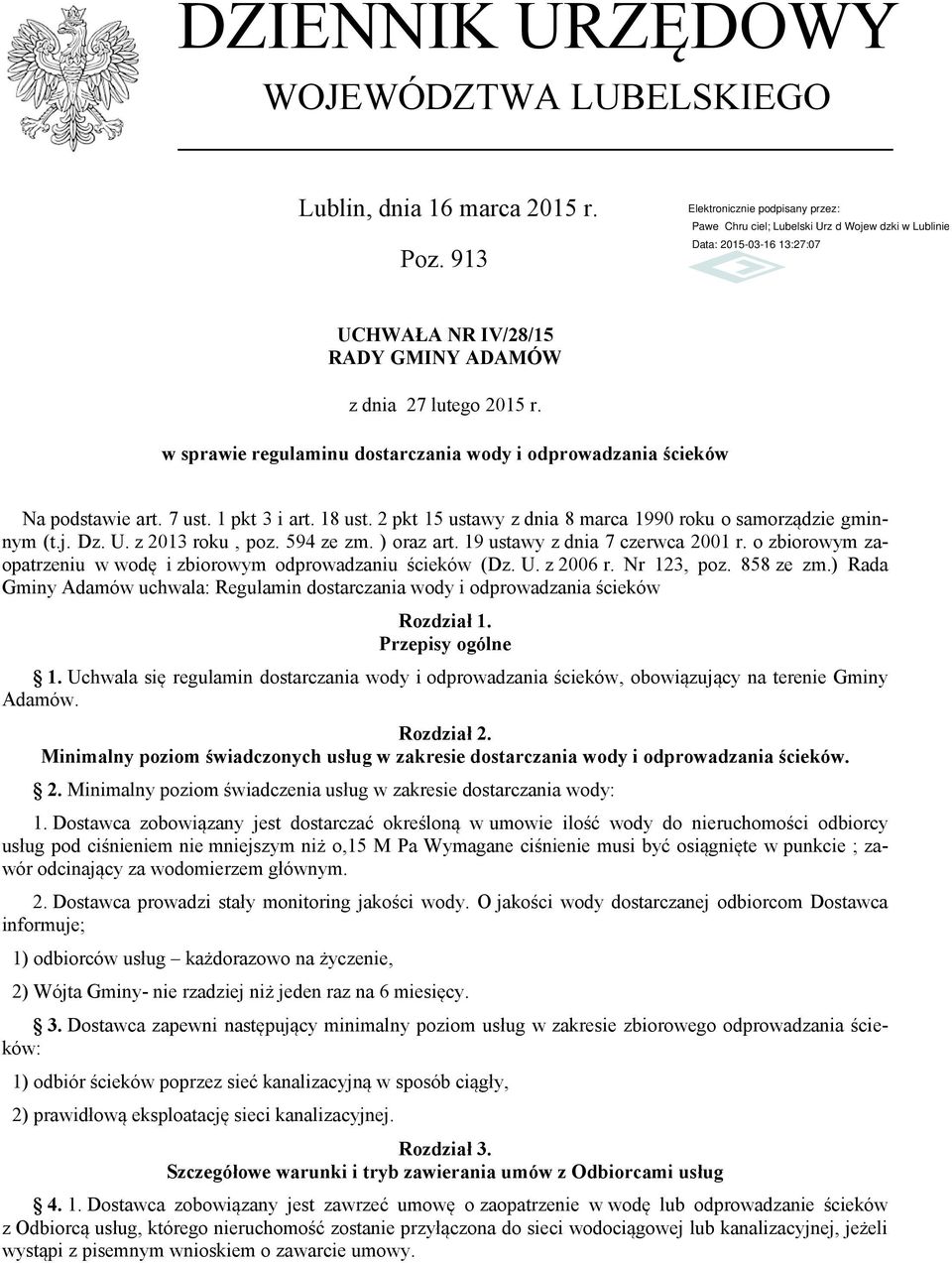 z 2013 roku, poz. 594 ze zm. ) oraz art. 19 ustawy z dnia 7 czerwca 2001 r. o zbiorowym zaopatrzeniu w wodę i zbiorowym odprowadzaniu ścieków (Dz. U. z 2006 r. Nr 123, poz. 858 ze zm.