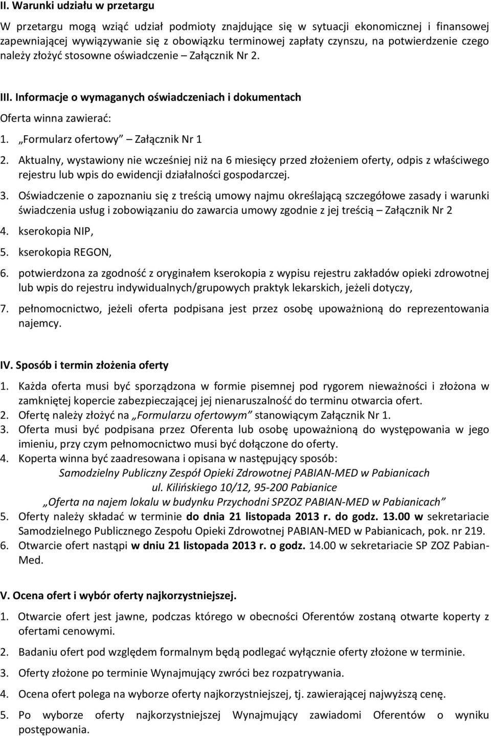 Aktualny, wystawiony nie wcześniej niż na 6 miesięcy przed złożeniem oferty, odpis z właściwego rejestru lub wpis do ewidencji działalności gospodarczej. 3.