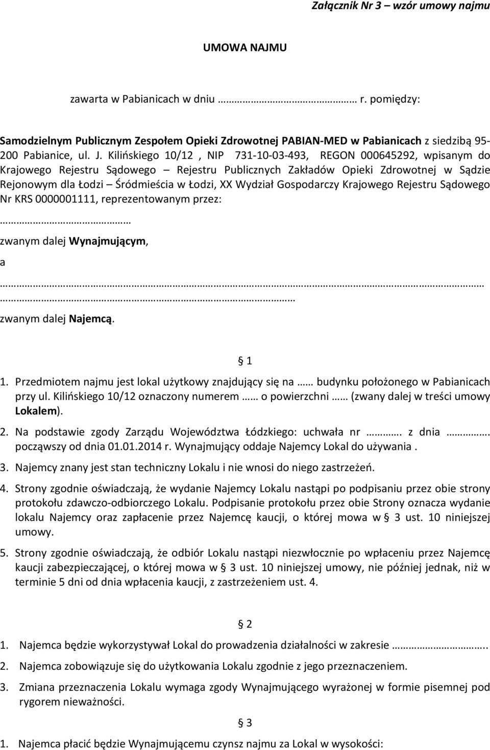 Wydział Gospodarczy Krajowego Rejestru Sądowego Nr KRS 0000001111, reprezentowanym przez: zwanym dalej Wynajmującym, a zwanym dalej Najemcą. 1 1.